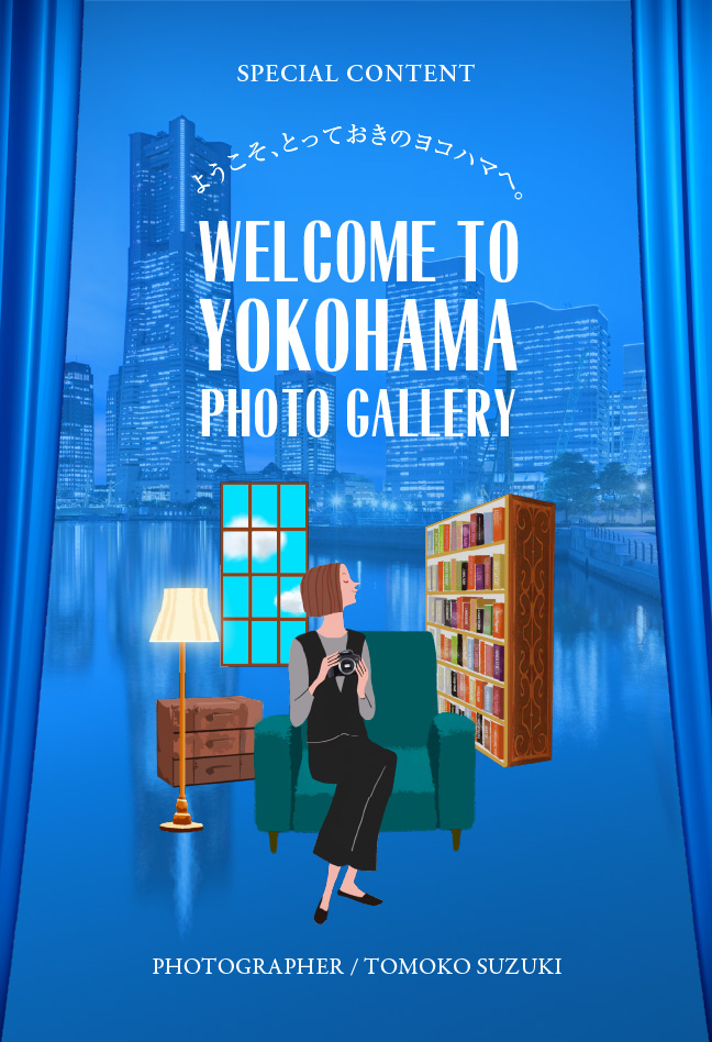SPECIAL CONTENT. WELCOME TO YOKOHAMA PHOTO GALLERY